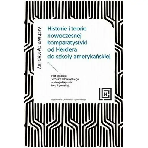 Archiwa dyscypliny. historie i teorie nowoczesnej komparatystyki od herdera do szkoły amerykańskiej