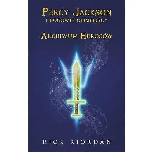 Archiwum Herosów. Percy Jackson i bogowie olimpijscy