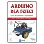 Arduino dla dzieci. Poznaj świat elektroniki i programowania Sklep on-line