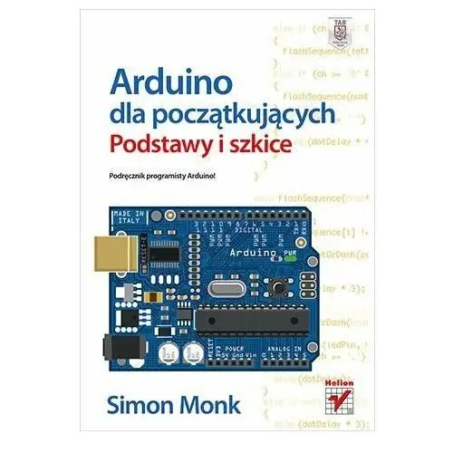 Arduino dla początkujących. Podstawy i szkice