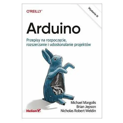 Arduino. Przepisy na rozpoczęcie, rozszerzanie i udoskonalanie projektów