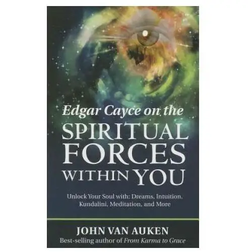 Edgar cayce on the spiritual forces within you Are press