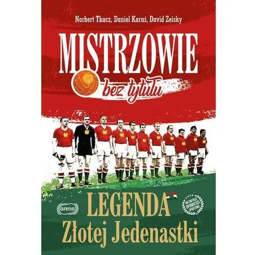 Mistrzowie bez tytułu Legenda Złotej Jedenastki - Tkacz Norbert, Karaś Daniel, Zeisky David,434KS