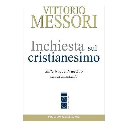 Ares Inchiesta sul cristianesimo. sulle tracce di un dio che si nasconde