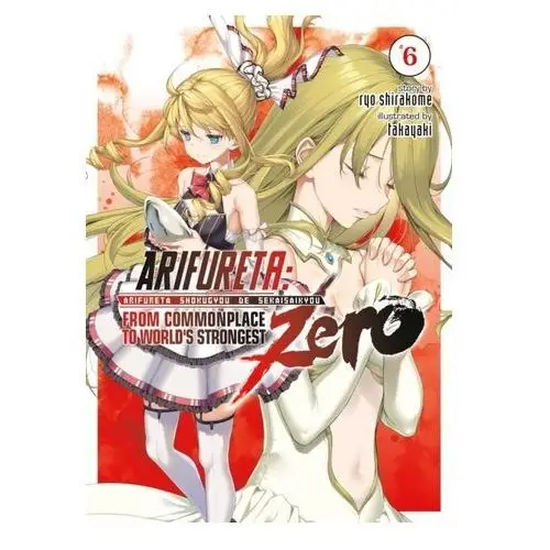 Arifureta: From Commonplace to World's Strongest ZERO (Light Novel) Vol. 6 Shirakome, Ryo