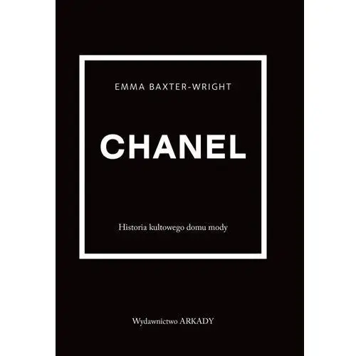 Chanel. historia kultowego domu mody Arkady