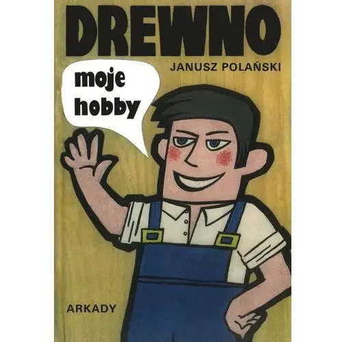 Arkady Drewno moje hobby - janusz polański
