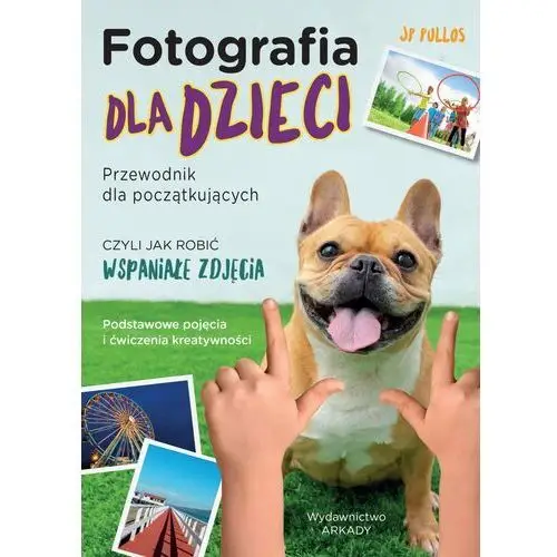 Fotografia dla dzieci. przewodnik dla początkujących