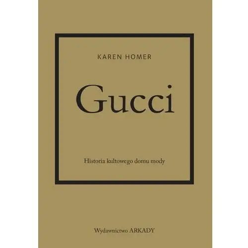 Gucci. historia kultowego domu mody Arkady