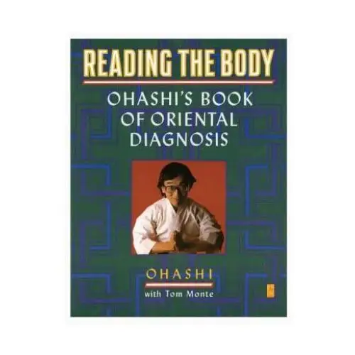 Arkana Reading the body: ohashi's book of oriental diagnosis