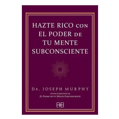 Hazte rico con el poder de tu mente subconsciente