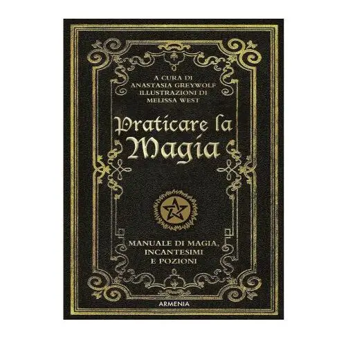 Armenia Praticare la magia. manuale di magia, incantesimi e pozioni