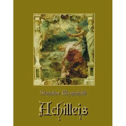 Armoryka Achilleis. sceny dramatyczne - tylko w legimi możesz przeczytać ten tytuł przez 7 dni za darmo