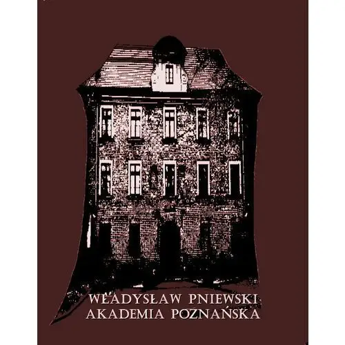 Armoryka Akademia poznańska. szkic historyczny - tylko w legimi możesz przeczytać ten tytuł przez 7 dni za darmo