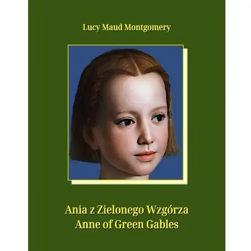 Armoryka Ania z zielonego wzgórza. anne of green gables - tylko w legimi możesz przeczytać ten tytuł przez 7 dni za darmo