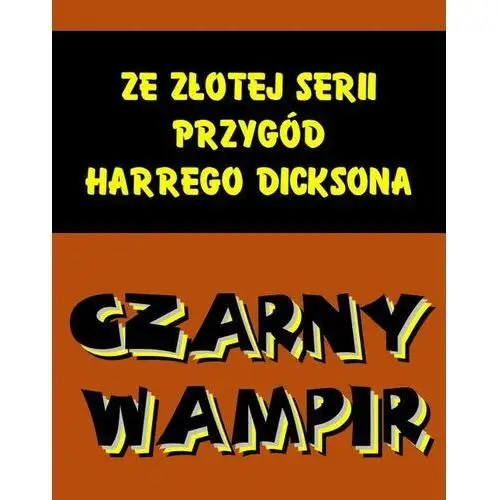 Armoryka Czarny wampir. ze złotej serii przygód harrego dicksona