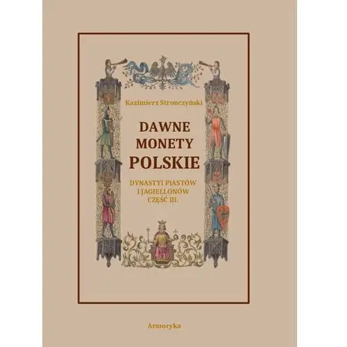 Armoryka Dawne monety polskie dynastii piastów i jagiellonów. część 3