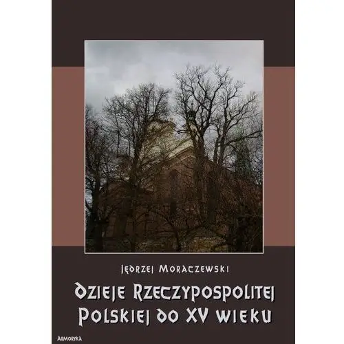 Dzieje rzeczypospolitej polskiej do piętnastego wieku, AZB/DL-ebwm/pdf