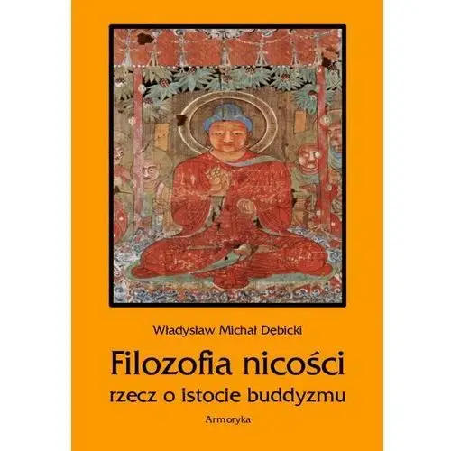 Filozofia nicości. rzecz o istocie buddyzmu