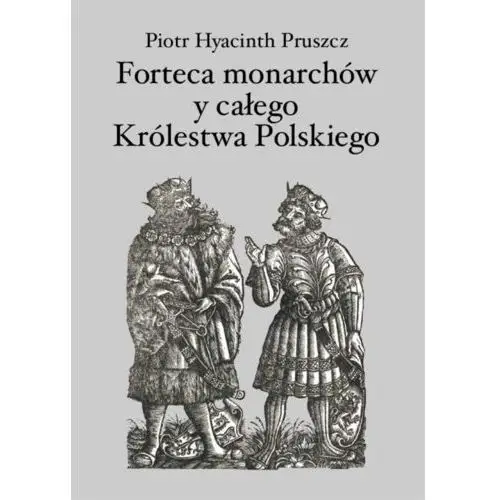Forteca monarchów i całego królestwa polskiego duchowna..., AZ#E8D62927EB/DL-ebwm/pdf