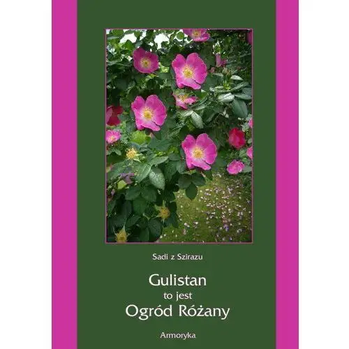 Armoryka Gulistan, to jest ogród różany