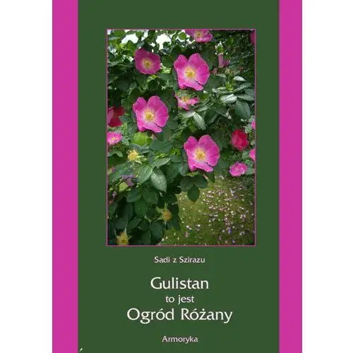 Armoryka Gulistan, to jest ogród różany