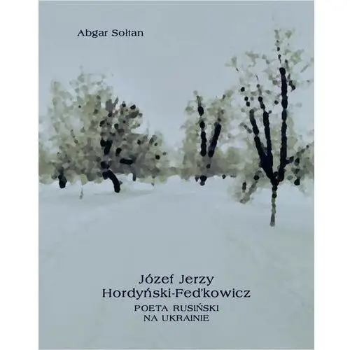 Józef jerzy hordyński-fed`kowicz. poeta rusiński na ukrainie Armoryka