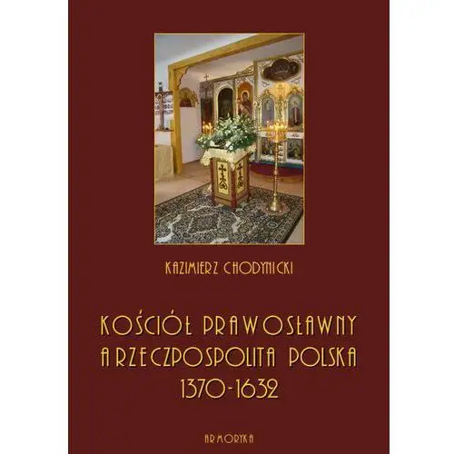 Kościół prawosławny a rzeczpospolita polska. zarys historyczny 1370-1632, AZ#2C3DAF70EB/DL-ebwm/pdf