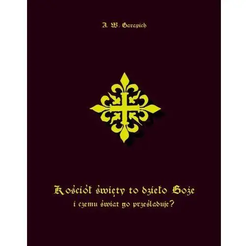 Kościół święty to dzieło boże i czemu świat go prześladuje? Armoryka