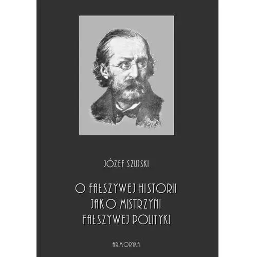 O fałszywej historii, jako mistrzyni fałszywej polityki, AZ#00D65E2EEB/DL-ebwm/pdf