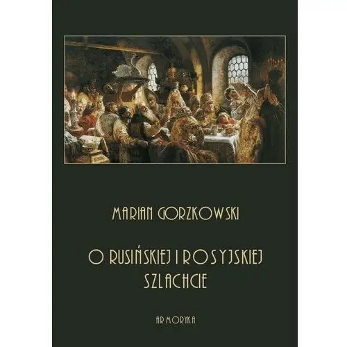 Armoryka O rusińskiej i rosyjskiej szlachcie