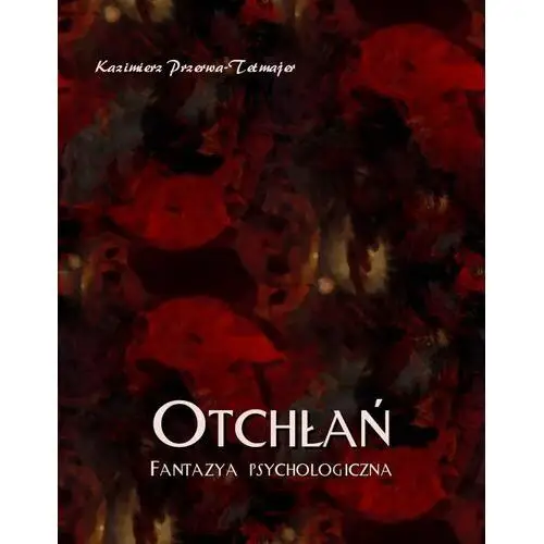 Otchłań. Fantazja psychologiczna - Tylko w Legimi możesz przeczytać ten tytuł przez 7 dni za darmo