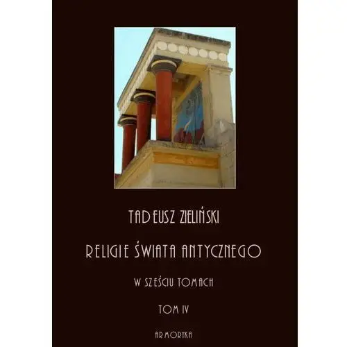 Religie świata antycznego. w sześciu tomach. tom iv: hellenizm a judaizm, część druga