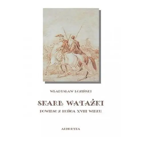 Skarb watażki. Powieść z końca XVIII wieku - Władysław Łoziński