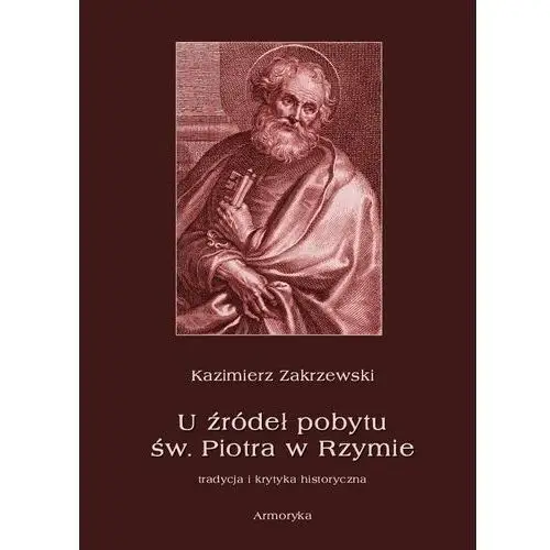 U źródeł pobytu św. piotra w rzymie. tradycja i krytyka historyczna, AZ#CAC477D6EB/DL-ebwm/pdf