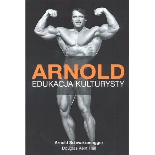 Arnold. Edukacja kulturysty