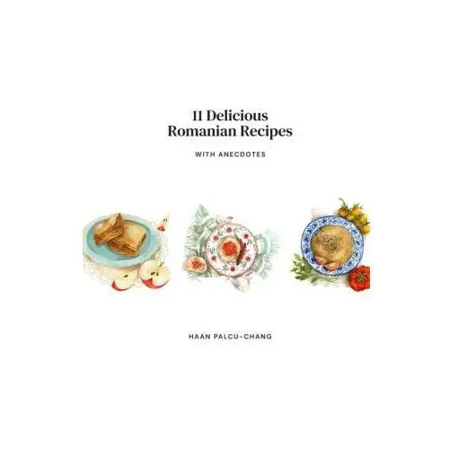 Arpress 11 delicious romanian recipes with anecdotes