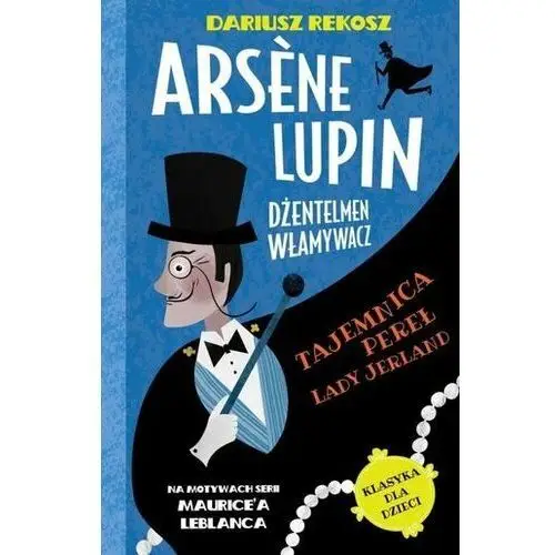 Arsene Lupin dżentelmen włamywacz T.1 Tajemnica... Rekosz Dariusz
