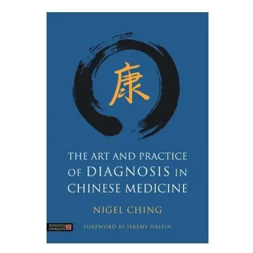 Art and Practice of Diagnosis in Chinese Medicine