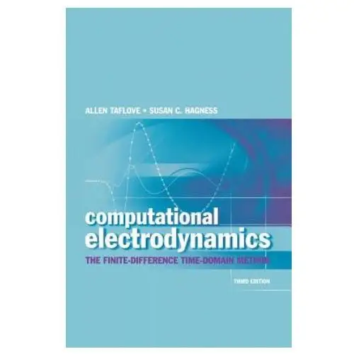 Computational Electrodynamics: The Finite-Difference Time-Domain Method, Third Edition