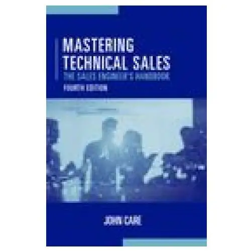 Artech house publishers Mastering technical sales: the sales engineer's handbook, fourth edition