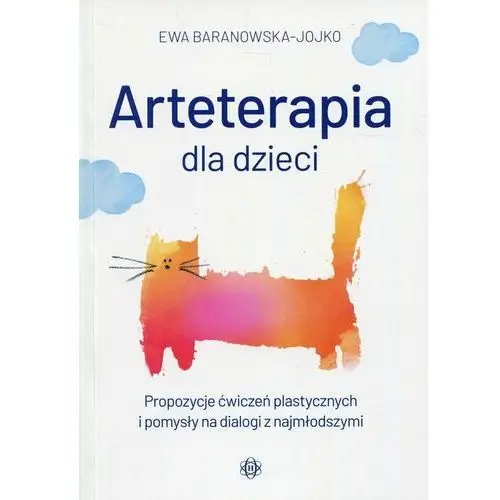 Arteterapia dla dzieci. Propozycje ćwiczeń plastycznych i pomysły na dialogi z najmłodszymi