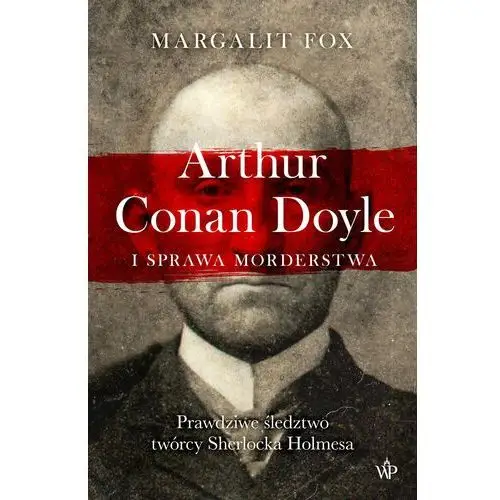 Arthur Conan Doyle i sprawa morderstwa