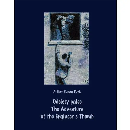 Arthur conan doyle Odcięty palec. the adventure of the engineer`s thumb
