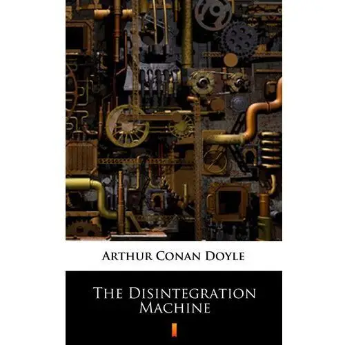 The disintegration machine Arthur conan doyle