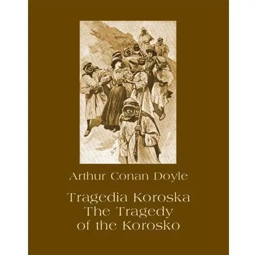 Arthur conan doyle Tragedia koroska. the tragedy of the korosko