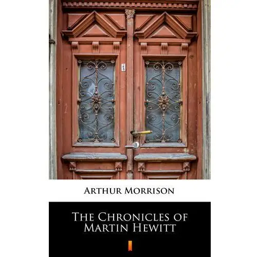 Arthur morrison The chronicles of martin hewitt