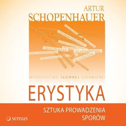 Erystyka. sztuka prowadzenia sporów Arthur schopenhauer