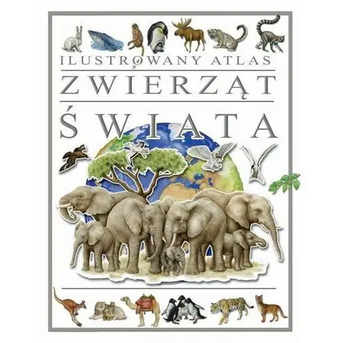 Arti Ilustrowany atlas zwierząt świata