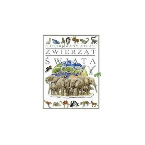 Arti Ilustrowany atlas zwierząt świata 2